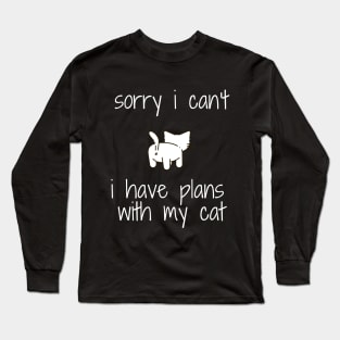 funny cat humor gift 2020 :sorry i can't i have plans wit my cat Long Sleeve T-Shirt